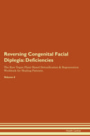 Reversing Congenital Facial Diplegia: Deficiencies The Raw Vegan Plant-Based Detoxification & Regeneration Workbook for Healing Patients. Volume 4