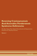 Reversing Craniosynostosis Anal Anomalies Porokeratosis Syndrome: Deficiencies The Raw Vegan Plant-Based Detoxification & Regeneration Workbook for Healing Patients. Volume 4