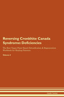 Reversing Cronkhite Canada Syndrome: Deficiencies The Raw Vegan Plant-Based Detoxification & Regeneration Workbook for Healing Patients. Volume 4