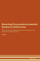 Reversing Crouzonodermoskeletal Syndrome: Deficiencies The Raw Vegan Plant-Based Detoxification & Regeneration Workbook for Healing Patients. Volume 4