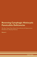 Reversing Cytophagic Histiocytic Panniculitis: Deficiencies The Raw Vegan Plant-Based Detoxification & Regeneration Workbook for Healing Patients. Volume 4