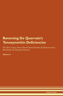 Reversing De Quervain's Tenosynovitis: Deficiencies The Raw Vegan Plant-Based Detoxification & Regeneration Workbook for Healing Patients. Volume 4