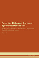 Reversing Delleman Oorthuys Syndrome: Deficiencies The Raw Vegan Plant-Based Detoxification & Regeneration Workbook for Healing Patients. Volume 4