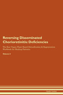 Reversing Disseminated Chorioretinitis: Deficiencies The Raw Vegan Plant-Based Detoxification & Regeneration Workbook for Healing Patients. Volume 4