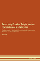 Reversing Eccrine Angiomatous Hamartoma: Deficiencies The Raw Vegan Plant-Based Detoxification & Regeneration Workbook for Healing Patients. Volume 4