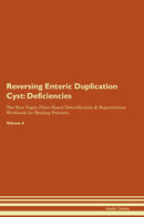 Reversing Enteric Duplication Cyst: Deficiencies The Raw Vegan Plant-Based Detoxification & Regeneration Workbook for Healing Patients. Volume 4
