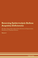Reversing Epidermolysis Bullosa Acquisita: Deficiencies The Raw Vegan Plant-Based Detoxification & Regeneration Workbook for Healing Patients. Volume 4