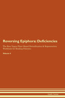 Reversing Epiphora: Deficiencies The Raw Vegan Plant-Based Detoxification & Regeneration Workbook for Healing Patients. Volume 4