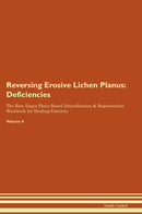 Reversing Erosive Lichen Planus: Deficiencies The Raw Vegan Plant-Based Detoxification & Regeneration Workbook for Healing Patients. Volume 4