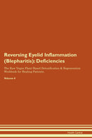 Reversing Eyelid Inflammation (Blepharitis): Deficiencies The Raw Vegan Plant-Based Detoxification & Regeneration Workbook for Healing Patients. Volume 4