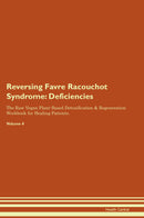 Reversing Favre Racouchot Syndrome: Deficiencies The Raw Vegan Plant-Based Detoxification & Regeneration Workbook for Healing Patients. Volume 4