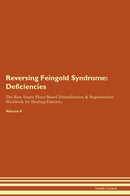 Reversing Feingold Syndrome: Deficiencies The Raw Vegan Plant-Based Detoxification & Regeneration Workbook for Healing Patients. Volume 4