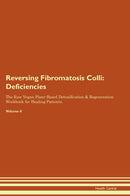 Reversing Fibromatosis Colli: Deficiencies The Raw Vegan Plant-Based Detoxification & Regeneration Workbook for Healing Patients. Volume 4