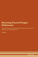 Reversing Fissured Tongue: Deficiencies The Raw Vegan Plant-Based Detoxification & Regeneration Workbook for Healing Patients. Volume 4