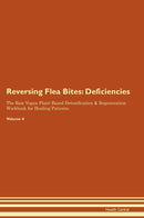 Reversing Flea Bites: Deficiencies The Raw Vegan Plant-Based Detoxification & Regeneration Workbook for Healing Patients. Volume 4