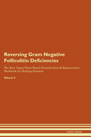 Reversing Gram Negative Folliculitis: Deficiencies The Raw Vegan Plant-Based Detoxification & Regeneration Workbook for Healing Patients. Volume 4