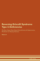 Reversing Griscelli Syndrome Type 2: Deficiencies The Raw Vegan Plant-Based Detoxification & Regeneration Workbook for Healing Patients. Volume 4