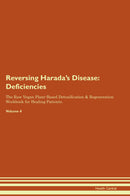 Reversing Harada's Disease: Deficiencies The Raw Vegan Plant-Based Detoxification & Regeneration Workbook for Healing Patients. Volume 4