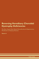 Reversing Hereditary Choroidal Dystrophy: Deficiencies The Raw Vegan Plant-Based Detoxification & Regeneration Workbook for Healing Patients. Volume 4
