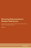 Reversing Hidroacanthoma Simplex: Deficiencies The Raw Vegan Plant-Based Detoxification & Regeneration Workbook for Healing Patients. Volume 4