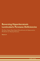 Reversing Hyperkeratosis Lenticularis Perstans: Deficiencies The Raw Vegan Plant-Based Detoxification & Regeneration Workbook for Healing Patients. Volume 4