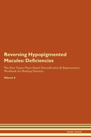 Reversing Hypopigmented Macules: Deficiencies The Raw Vegan Plant-Based Detoxification & Regeneration Workbook for Healing Patients. Volume 4