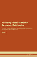 Reversing Kasabach Merritt Syndrome: Deficiencies The Raw Vegan Plant-Based Detoxification & Regeneration Workbook for Healing Patients. Volume 4
