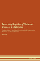 Reversing Kugelberg Welander Disease: Deficiencies The Raw Vegan Plant-Based Detoxification & Regeneration Workbook for Healing Patients. Volume 4