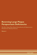 Reversing Large Plaque Parapsoriasis: Deficiencies The Raw Vegan Plant-Based Detoxification & Regeneration Workbook for Healing Patients. Volume 4