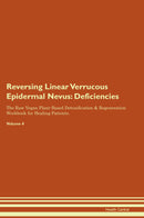Reversing Linear Verrucous Epidermal Nevus: Deficiencies The Raw Vegan Plant-Based Detoxification & Regeneration Workbook for Healing Patients. Volume 4