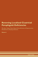 Reversing Localized Cicatricial Pemphigoid: Deficiencies The Raw Vegan Plant-Based Detoxification & Regeneration Workbook for Healing Patients. Volume 4