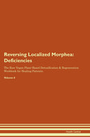Reversing Localized Morphea: Deficiencies The Raw Vegan Plant-Based Detoxification & Regeneration Workbook for Healing Patients. Volume 4