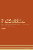 Reversing Longitudinal Erythronychia: Deficiencies The Raw Vegan Plant-Based Detoxification & Regeneration Workbook for Healing Patients. Volume 4