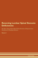 Reversing Lumbar Spinal Stenosis: Deficiencies The Raw Vegan Plant-Based Detoxification & Regeneration Workbook for Healing Patients. Volume 4