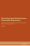 Reversing Lupus Erythematosus Panniculitis: Deficiencies The Raw Vegan Plant-Based Detoxification & Regeneration Workbook for Healing Patients. Volume 4