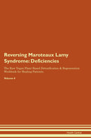 Reversing Maroteaux Lamy Syndrome: Deficiencies The Raw Vegan Plant-Based Detoxification & Regeneration Workbook for Healing Patients. Volume 4