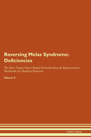 Reversing Melas Syndrome: Deficiencies The Raw Vegan Plant-Based Detoxification & Regeneration Workbook for Healing Patients. Volume 4