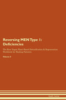Reversing MEN Type 1: Deficiencies The Raw Vegan Plant-Based Detoxification & Regeneration Workbook for Healing Patients. Volume 4