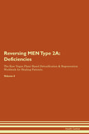 Reversing MEN Type 2A: Deficiencies The Raw Vegan Plant-Based Detoxification & Regeneration Workbook for Healing Patients. Volume 4