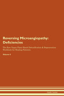 Reversing Microangiopathy: Deficiencies The Raw Vegan Plant-Based Detoxification & Regeneration Workbook for Healing Patients. Volume 4