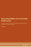 Reversing Midline Cervical Cleft: Deficiencies The Raw Vegan Plant-Based Detoxification & Regeneration Workbook for Healing Patients. Volume 4