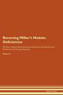 Reversing Milker's Nodule: Deficiencies The Raw Vegan Plant-Based Detoxification & Regeneration Workbook for Healing Patients. Volume 4
