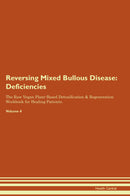 Reversing Mixed Bullous Disease: Deficiencies The Raw Vegan Plant-Based Detoxification & Regeneration Workbook for Healing Patients. Volume 4