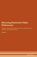 Reversing Muehrcke's Nails: Deficiencies The Raw Vegan Plant-Based Detoxification & Regeneration Workbook for Healing Patients. Volume 4