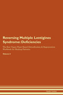 Reversing Multiple Lentigines Syndrome: Deficiencies The Raw Vegan Plant-Based Detoxification & Regeneration Workbook for Healing Patients. Volume 4