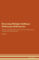 Reversing Multiple Sulfatase Deficiency: Deficiencies The Raw Vegan Plant-Based Detoxification & Regeneration Workbook for Healing Patients. Volume 4