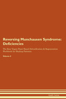 Reversing Munchausen Syndrome: Deficiencies The Raw Vegan Plant-Based Detoxification & Regeneration Workbook for Healing Patients. Volume 4