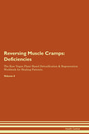 Reversing Muscle Cramps: Deficiencies The Raw Vegan Plant-Based Detoxification & Regeneration Workbook for Healing Patients. Volume 4