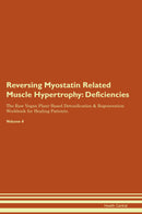 Reversing Myostatin Related Muscle Hypertrophy: Deficiencies The Raw Vegan Plant-Based Detoxification & Regeneration Workbook for Healing Patients. Volume 4