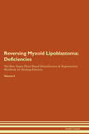 Reversing Myxoid Lipoblastoma: Deficiencies The Raw Vegan Plant-Based Detoxification & Regeneration Workbook for Healing Patients. Volume 4